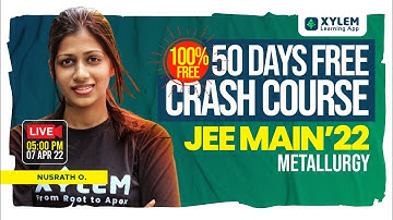 METALLURGY | 50 DAYS CRASH COURSE  | JEE 2022 | XYLEM JEE