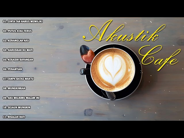 Akustik Cafe - Cafe Santai - Lagu Indonesia Terbaik 2023 Full Album class=