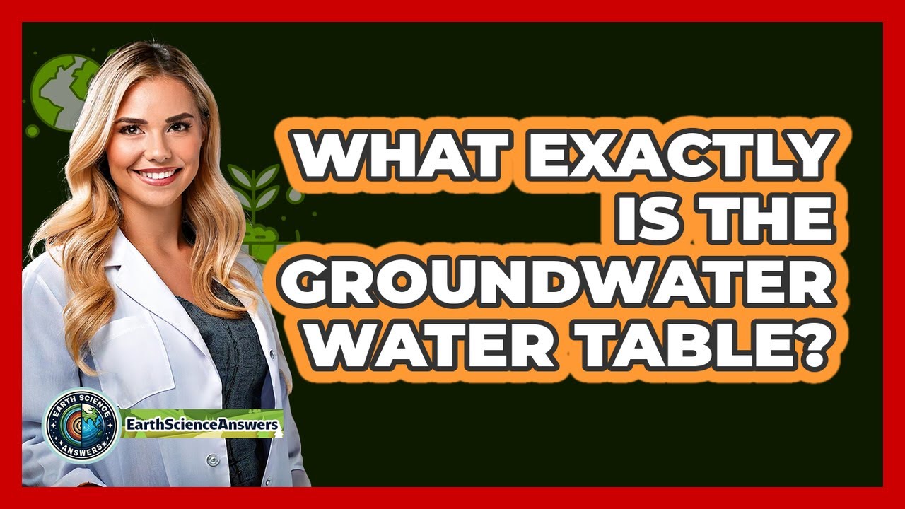 What Exactly Is The Groundwater Water Table?