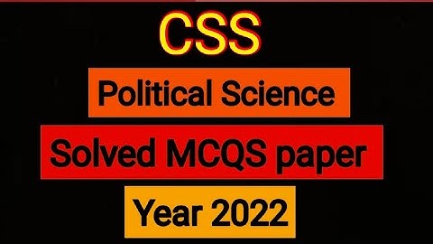 CSS POLITICAL SCIENCE SOLVED MCQS PAPER 1 & 2 YEAR 2022