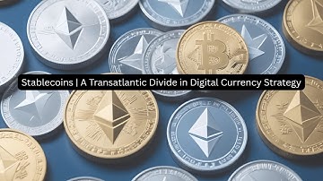 Stablecoins | A Transatlantic Divide in Digital Currency Strategy