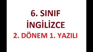 6. Sınıf İngilizce 2. Dönem 1. Yazılı Soruları Ve Çözümleri 2018-2019