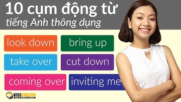 Hội Thoại Tiếng Anh Hàng Ngày: 10 Cụm Động Từ Thông Dụng | KISS English