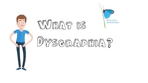 Dyslexic Advantage | What is Dysgraphia ?