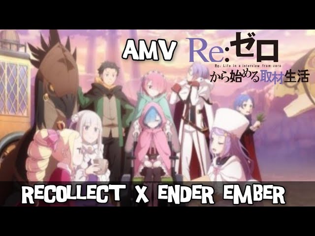 Re:ゼロから始める異世界生活 4th Season 『AMV』Recollect x Ender