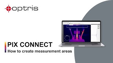 Optris PIX Connect: How to set up Measurement Areas for Temperature Measurement