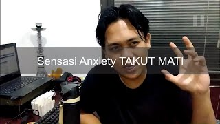 PENGALAMAN ANXIETY SENSASI TAKUT MATI PALING PARAH | PART 1