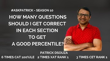 How many correct questions to get a good percentile? #AskPatrick |Patrick Dsouza|6 times CAT 100%ile