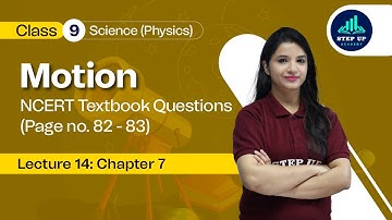 Motion - NCERT Textbook Questions (Page no. 82 - 83) - Motion - Chapter 7 | L15 | Class 9 Physics