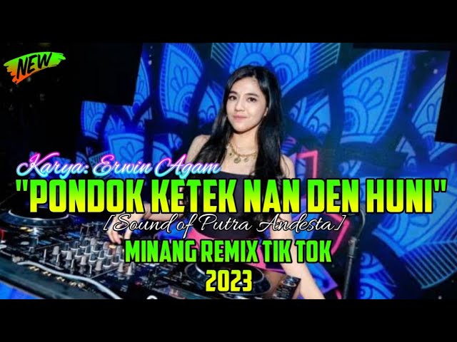 PONDOK KETEK NAN DEN HUNI DJ PONDOK TUO VIRAL TIK TOK MINANG REMIX 2023[SOUND PUTRA ANDESTA] class=