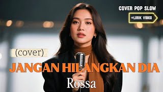 JANGAN HILANGKAN DIA - ROSSA | cover by The Cover