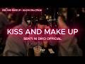 KISS AND MAKE UP🎶 | Senti Ni Diko Official