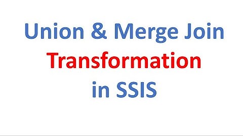 Union All & Merge Join Transformation in SSIS