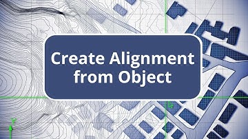 TBC - Create Alignment from Object  - Create Alignment from Object