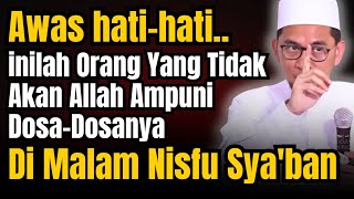 Hati-Hati.. inilah Orang yang Tidak Allah Ampuni Dosa-nya di Malam Nisfu Sya'ban | Ust Adi Hidayat 