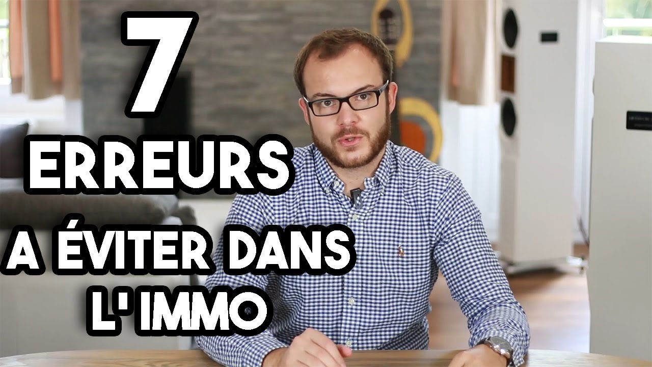 Les 7 erreurs à éviter dans l'immobilier
