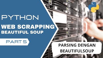 Belajar Bikin BOT Web Scraping Dengan Python & BeautifulSoup | PARSING DENGAN BEAUTIFULSOUP