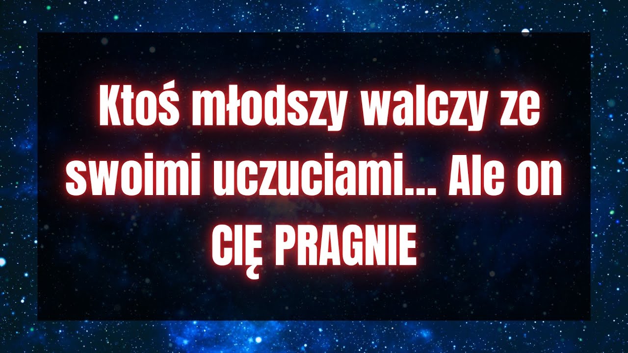 😳 Ktoś młodszy CHCE CIĘ i nie wie, jak to powiedzieć – Odbierz ten znak...