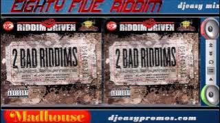 Eighty Five Riddim mix  2005 ● Madhouse●   mix by Djeasy