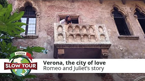 Verona, the city of love: Romeo and Juliets story | Italia Slow Tour |