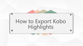 Kobo 101 -- How to Export Kobo Highlights (Exclusive)