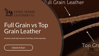 Full Grain vs Top Grain Leather - the difference between full grain and top grain leather