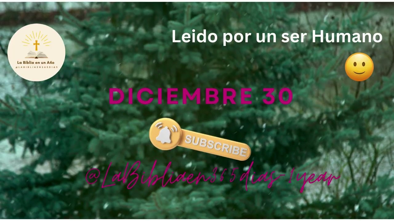 DICIEMBRE 30 - Lectura de la Biblia en un Año por un Ser Humano (No-IA)