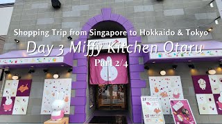 Part 2/4 - Day 3 Miffy Kitchen Otaru | みっふぃーおやつ堂小樽店 Shopping Trip from Singapore to Hokkaido & Tokyo