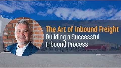 Building a Successful Inbound Process with Kuebix Transportation Management System (TMS)