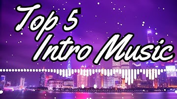 Top 5 - Intro Music No Copyright 10 Sec