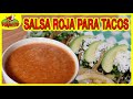 SALSA ROJA  PARA TACOS / LA MEJOR DEL MUNDO MUNDIAL !!!!!