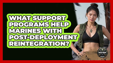 What Support Programs Help Marines With Post-Deployment Reintegration?