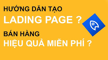 Hướng dẫn tạo Landing page bán hàng hiệu quả miễn phí
