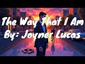 Joyner Lucas The Way That I Am Lyrics Joyner Lucas The Way That I Am Lyrics