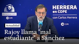 Rajoy : "Me recuerda al mal estudiante que no ha pegado un palo al agua "