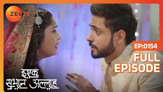 Ishq Subhan Allah | Ep.154 | Kabir ने किया Rukhsar से अपना निकाह क़ुबूल | Full Episode | ZEE TV