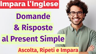 20 verbi al Present Simple con domande e risposte – Impara Velocemente e Facilmente