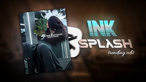 INK SPLASH video editing in cap cut