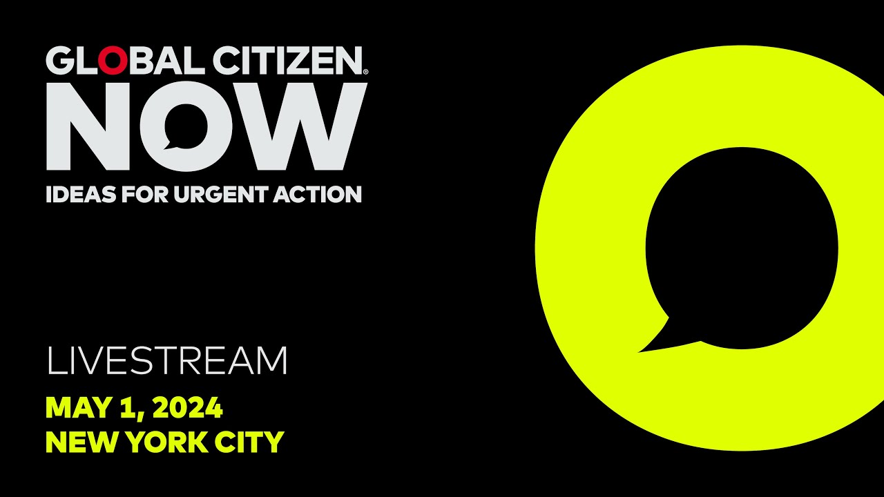 Global Citizen NOW 2024 Day 1 YouTube