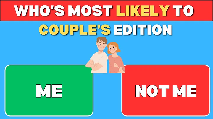 Who's Most Likely To -  Couple's Edition The ULTIMATE Challenge! - 60 Question