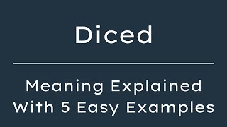What Does Diced Mean? Diced Meaning in English With 5 Example Sentences