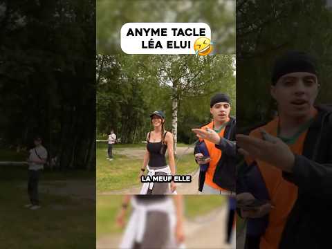 Anyme tacle Léa Elui 🤣 #anyme #anyme023 #leaelui