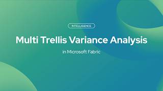 Multi Trellis Variance Analysis in Microsoft Fabric