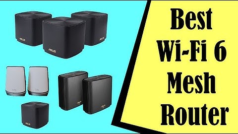 Best Wi-Fi 6 Mesh Router In 2022