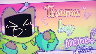 TRAUMABOY || MEME || BIRTHDAY SPECIAL !! (Tiny flash warning!)