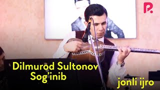 Dilmurod Sultonov - Sog'inib (Jonli ijro)