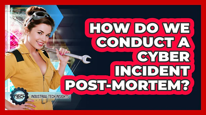 How Do We Conduct A Cyber Incident Post-Mortem?