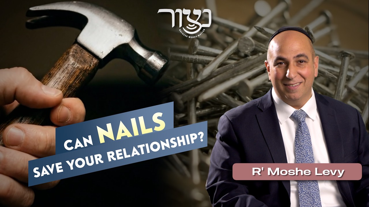 Can Nails Save Your Relationship? - R' Moshe Levy