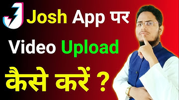 Josh App par Video Upload Karne ka Sahi Tarika | Josh App par Video Kaise Upload kare