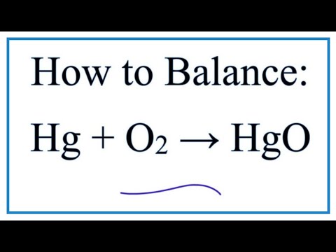 কিভাবে Hg + O2 = HgO (মারকারি + অক্সিজেন গ্যাস) ব্যালেন্স করবেন